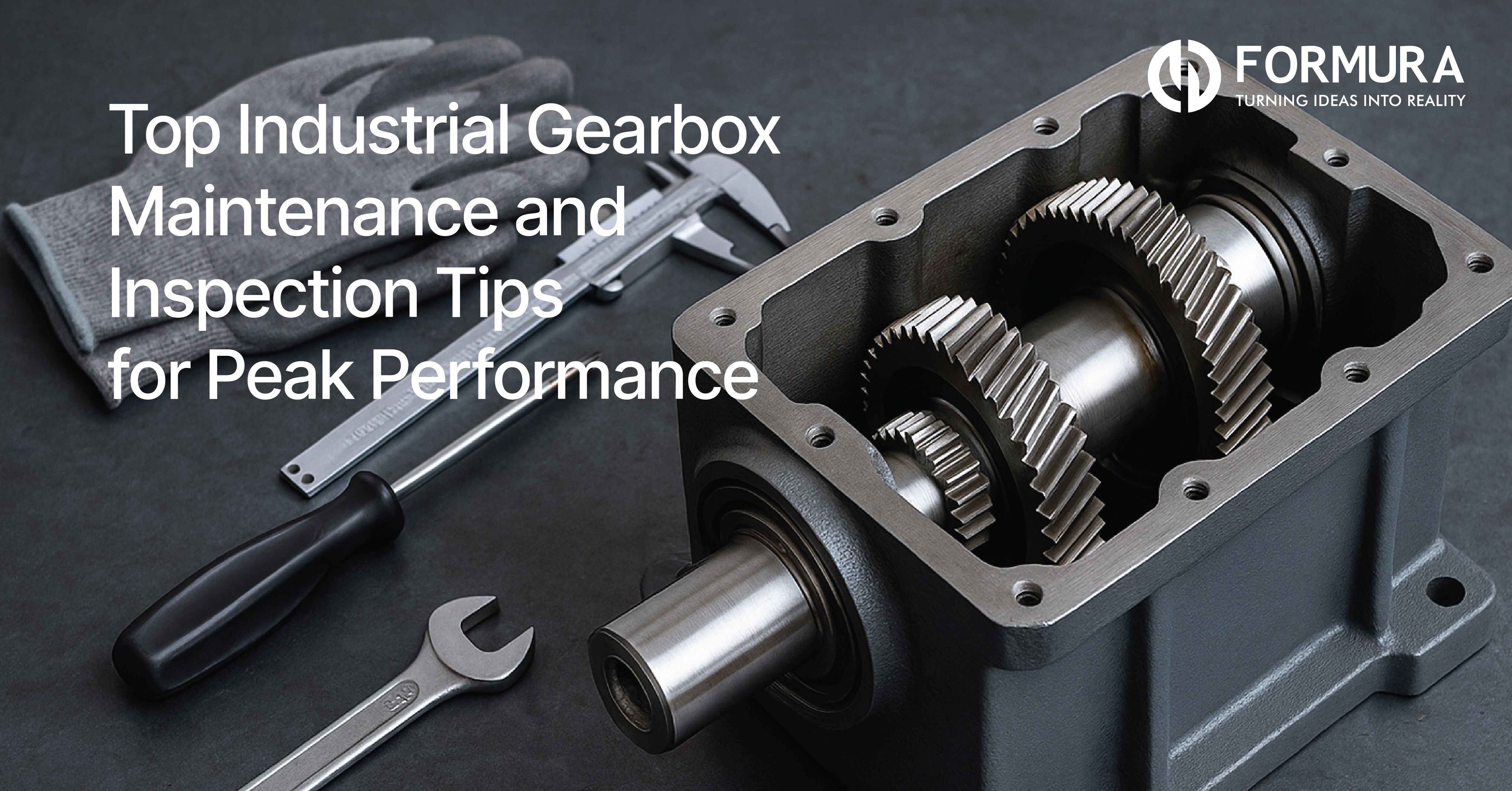 Industrial Gearbox Maintenance & Inspection Tips